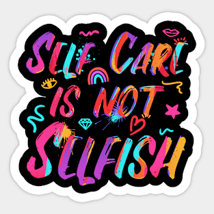 Self Care Is Not Selfish Sticker